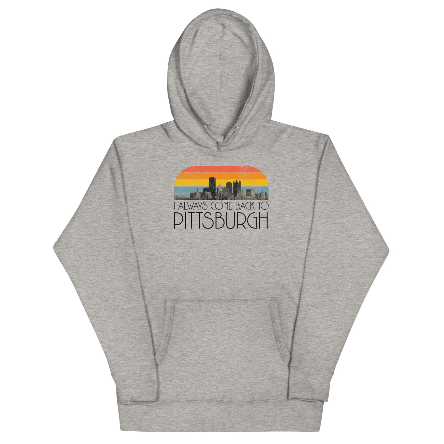 I Always Come Back To Pittsburgh Unisex Hoodie