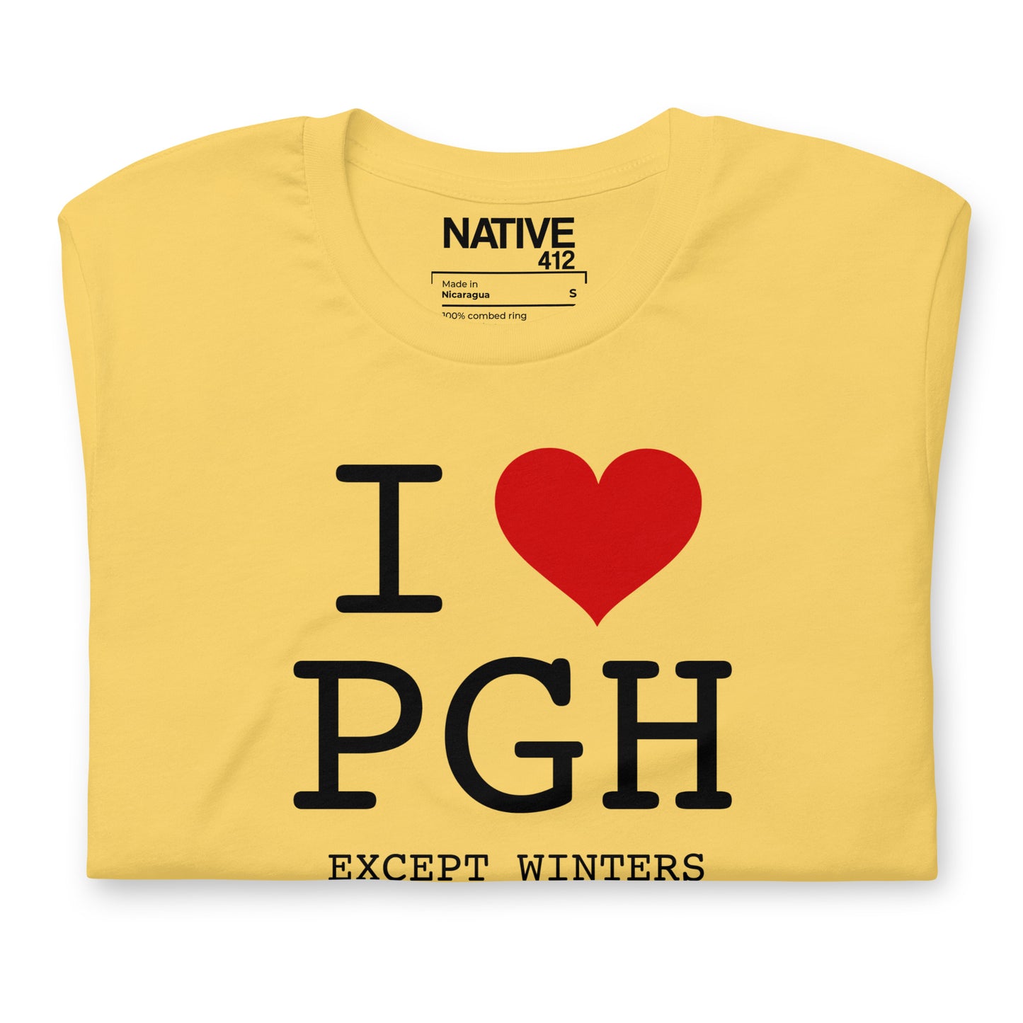 I Love PGH, Except Winters.  Unisex t-shirt